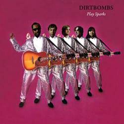 The Dirtbombs : Play Sparks